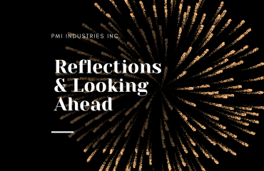 Reflections & Looking Ahead – PMI Industries Reflections & Looking Ahead - PMI Industries